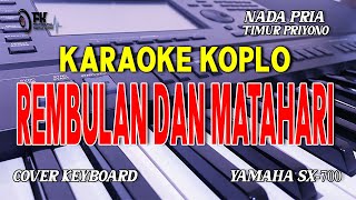 REMBULAN DAN MATAHARI KARAOKE KOPLO NADA PRIA