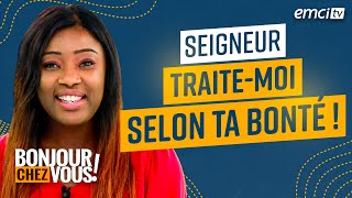 Seigneur, traite-moi selon ta bonté ! - Bonjour chez vous ! - L'équipe emci