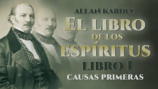 Allan Kardec - EL LIBRO DE LOS ESPIRITUS  "LIBRO PRIMERO" (Audiolibro Voz Humana)
