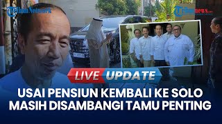 🔴 LIVE UPDATE | Jokowi Masih Disambangi Tamu Penting di Solo dari Menteri UEA hingga Relawan Jokowi