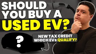 Watch THIS Before Buying a USED EV! Only a FEW Models Qualify For the New Tax Credit