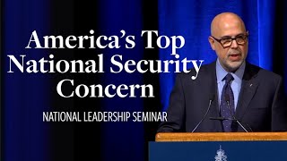 Brian T. Kennedy, America’s Top National Security Concern | National Leadership Seminar