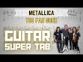 Super Tab™ Metallica - Too Far Gone  (Full Tab with Fingering & Picking)