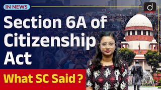 Supreme Court Upheld Section 6A of the Citizenship Act | Assam Accord | InNews | Drishti IAS English