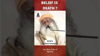 Belief is death 🔴 | Sadhguru