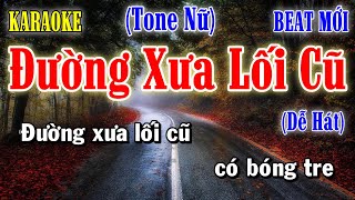 Đường Xưa Lối Cũ - Karaoke Tone Nữ ✦ Âm Thanh Chuẩn | Yêu ca hát - Love Singing |