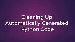 Cleaning up Fusion's Python Code Automatically Generated by a Blockly Program