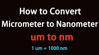 How to Convert Micrometer to Nanometer?