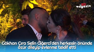 Gökhan Çıra Selin Ciğerci'den herkesin önünde özür dileyip evlenme teklif etti