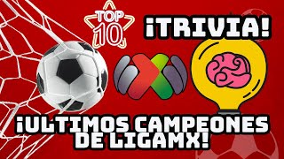 TRIVIA FUTBOL MEXICANO - TOP 10 Ultimos campeones de LIGAMX