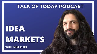 Ideamarket with Mike Elias | Talk of Today Podcast