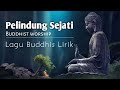 Lagu Buddhis PELINDUNG SEJATI | Video Lirik Song.Buddhist Worship #lagubuddhis #videoliriklagu