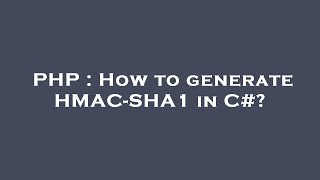 PHP : How to generate HMAC-SHA1 in C#?
