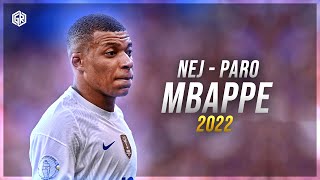 Kylian Mbappe ● Paro - Nej | PSG - France - 2022 | Skills & Goals ᴴᴰ