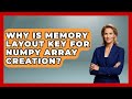 Why Is Memory Layout Key For NumPy Array Creation? - Python Code School