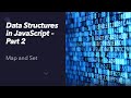 Data Structures in JavaScript - Map and Set