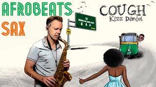 Cough | Kizz Daniel, EMPIRE | Saxophone Cover | Brendan Ross