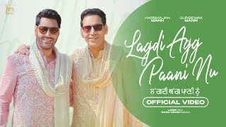 Lagdi Agg Paani Nu (Official Video) Harbhajan Mann, Gursewak Mann | New Punjabi Songs 2023