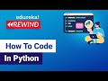 How To Code In Python   | Python For Beginners | Python Tutorial | Edureka Rewind