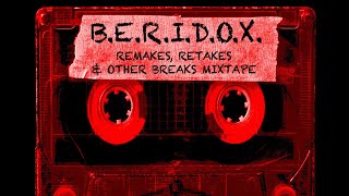 #THROWBACK: B.E.R.I.D.O.X. - Remakes, Retakes \u0026 Other Breaks Mixtape (Video Collage) - 🔥🔥🔥