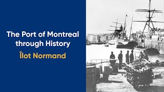 The Port of Montreal through History : Îlot Normand