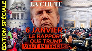 6 janvier : le rapport que Trump veut interdire | La Chute