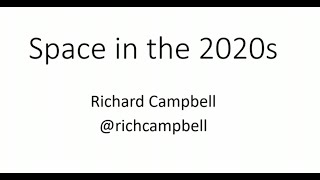 Space in the 2020's - Richard Campbell - NDC Oslo 2021