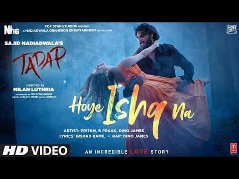 Hoye Ishq Na Video Song | Tadap | Ahan Shetty, Tara Sutaria | Pritam, B ...