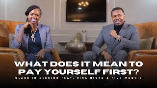 S8:EP5 | What Does It Mean to Pay Yourself First? | Rina Hicks & Pius Muchiri | #CiS