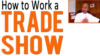 Trade Shows - 3 Tips on How to Work a Trade Show