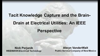 Tacit Knowledge Capture and the Brain-drain at Electrical Utilities - An IEEE Perspective