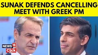 U.K. News | British PM Rishi Sunak Cancels Meeting With Greek PM Kyriakos Mitsotakis | N18V | News18