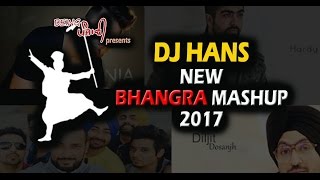 Bhangra Mashup 2017 - Dj Hans | New Punjabi Mashup | Latest Punjabi 12 Minute Bhangra Mashup