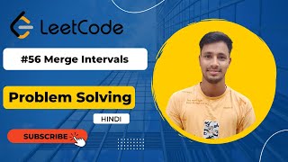 #56 Merge Intervals | LeetCode Problem Solving | DS | Algorithm | Hindi