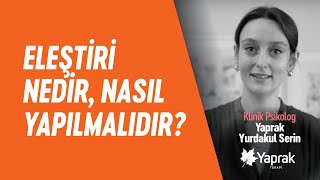 ELEŞTİRİ NEDİR, NASIL YAPILMALIDIR? | YAPRAK TERAPİ