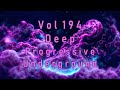 Vol 194 - Deep Progressive Underground