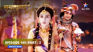 RadhaKrishn | Krishn kar rahe hain Radha ki sahaayeta | राधाकृष्ण | EPISODE 165 Part 02 #starbharat