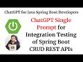 ChatGPT for Java Spring Boot Developers: Complete Integration Testing of Spring Boot CRUD REST APIs