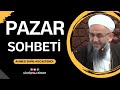 Pazar Sohbeti (21 Temmuz  2024, Ahmed Emin Hocaefendi)