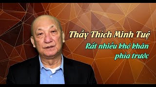 Thầy Minh Tuệ và rất nhiều khó khăn phía trước