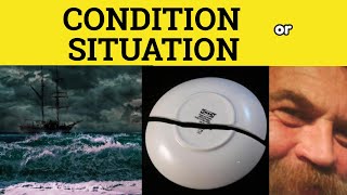 🔵 Situation or Condition - Situation Meaning - Condition Examples - Situation and Condition