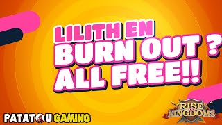 LILITH EN BURN OUT! TOUT GRATUIT! RISE OF KINGDOMS