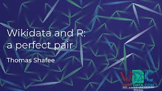 Wikidata and R: a perfect pair (WikidataCon 2021 recording)