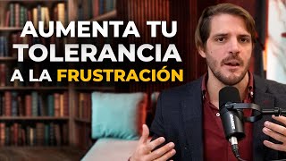 Aumenta tu tolerancia a la frustración. Persiste en tu objetivo o propósito.