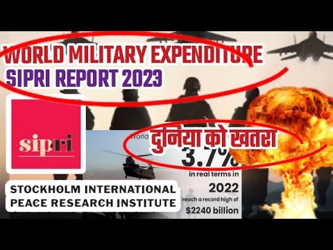 World Military Expenditure Brokes All Time Record || SIPRI Report 2023 ...