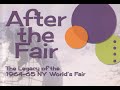 After The Fair: The Legacy of the 1964-65 NY World's Fair