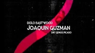 Dolo Eastwood - Joaquin Guzman (Official Video)