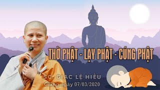 Thờ Phật - lạy Phật - cúng Phật đúng cách - SC. Giác Lệ Hiếu