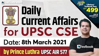 Daily Current Affairs for UPSC | 8 March 2021 | UPSC Current Affairs Today | Prince Luthra (AIR 577)