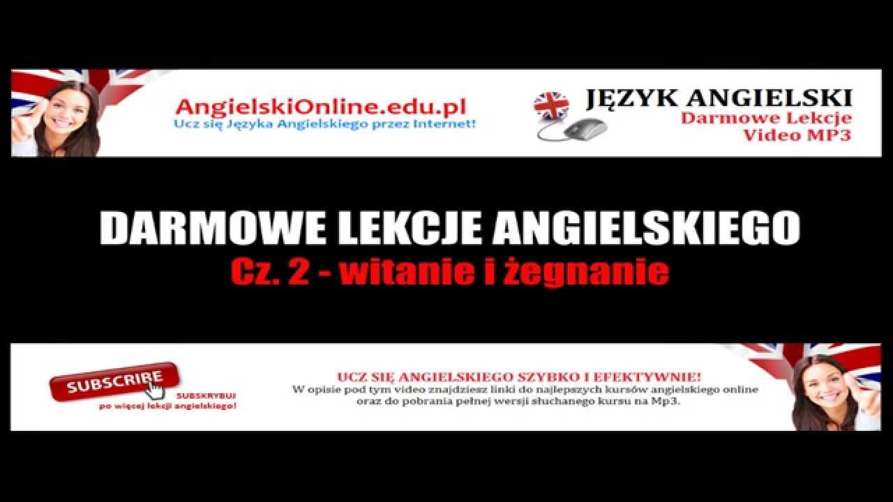 DARMOWE LEKCJE ANGIELSKIEGO (Cz. 2 - Witanie I Żegnanie) - Angielski ...